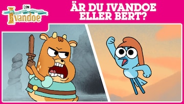 Är du Ivandoe eller Bert?