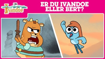 Er du Ivandoe eller Bert?