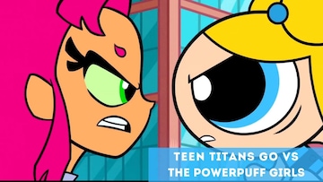 Teen Titans Go vs The Powerpuff Girls