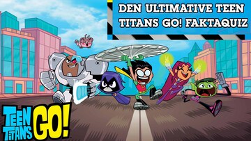 Den ultimative Teen Titans Go!-faktaquiz